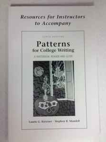 Resources for Instructors to Accompany Patterns for College Writing: A Rhetorical Reader and Guide