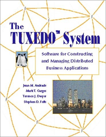 The TUXEDO System: Software for Constructing and Managing Distributed Business Applications