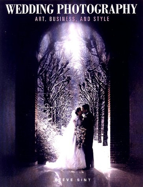 Wedding Photography: Art, Business and Style Wedding Photography: Art, Business and Style