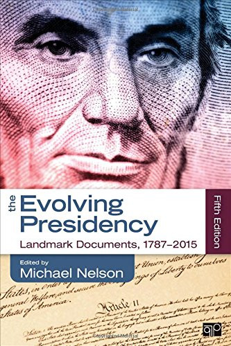 The Evolving Presidency: Landmark Documents, 1787-2015
