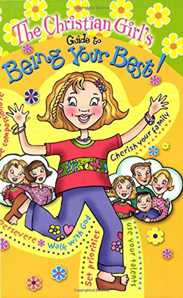 The Christian Girl's Guide to Being Your Best