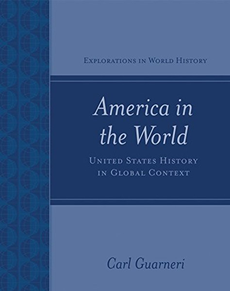 America in the World: United States History in Global Context (Explorations in World History)
