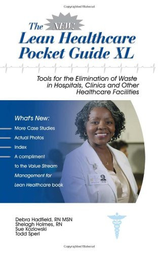 The New Lean Healthcare Pocket Guide XL - Tools for the Elimination of Waste in Hospitals, Clinics and Other Healthcare Facilities