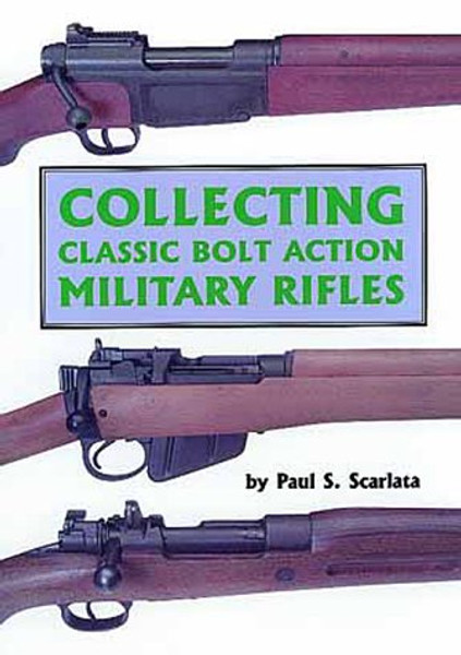 Collecting Classic Bolt Action Military Rifles