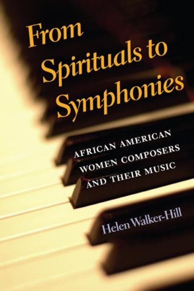From Spirituals to Symphonies: African-American Women Composers and Their Music From Spirituals to Symphonies: African-American Women Composers and Their Music
