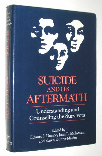 Suicide and Its Aftermath: Understanding and Counseling the Survivors (A Norton professional book)