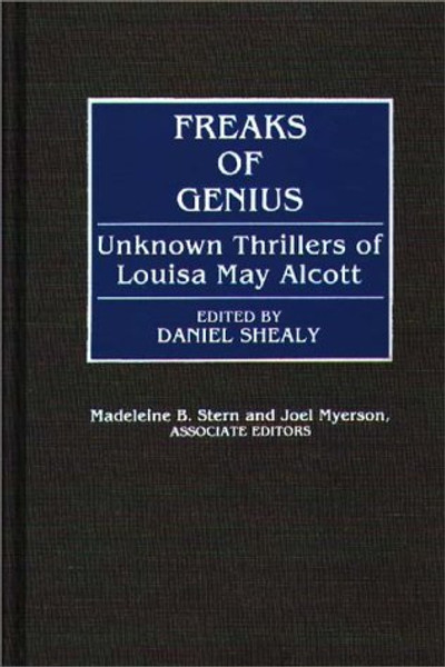 Freaks of Genius: Unknown Thrillers of Louisa May Alcott (Contributions to the Study of Popular Culture)