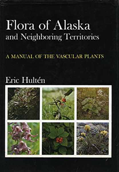 Flora of Alaska and Neighboring Territories: A Manual of the Vascular Plants