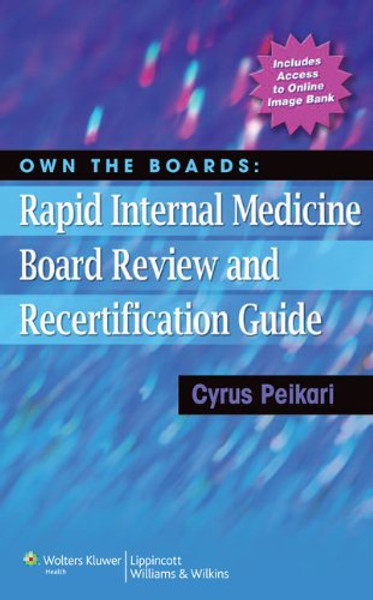 Own the Boards: Rapid Internal Medicine Board Review and Recertification Guide Own the Boards: Rapid Internal Medicine Board Review and Recertification Guide