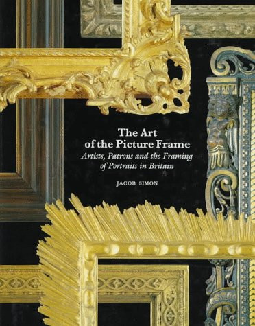The Art of the Picture Frame: Artists, Patrons and the Framing of Portraits in Britain