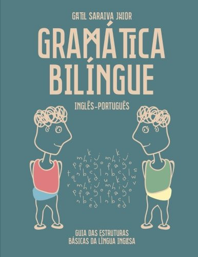 Gramtica Bilngue Ingls-Portugus: Guia das Estruturas Bsicas da Lngua Inglesa (Portuguese and English Edition)