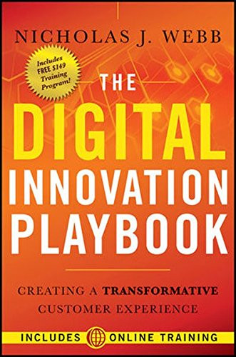 The Digital Innovation Playbook: Creating a Transformative Customer Experience