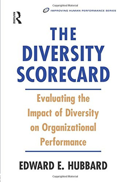 The Diversity Scorecard (Improving Human Performance) The Diversity Scorecard (Improving Human Performance)