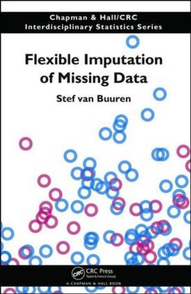 Flexible Imputation of Missing Data (Chapman & Hall/CRC Interdisciplinary Statistics) Flexible Imputation of Missing Data (Chapman & Hall/CRC Interdisciplinary Statistics)