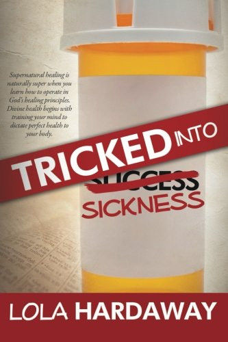 Tricked Into Sickness: An Eye-Opening Guide to Perfect Health