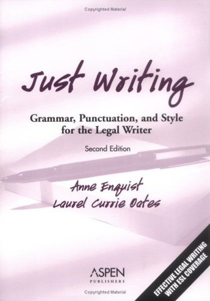 Just Writing: Grammar, Punctuation, And Style For The Legal Writer