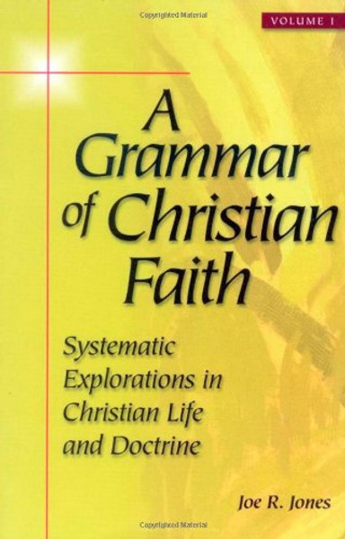 A Grammar of Christian Faith: Systematic Explorations in Christian Life and Doctrine (2 Volume Set)