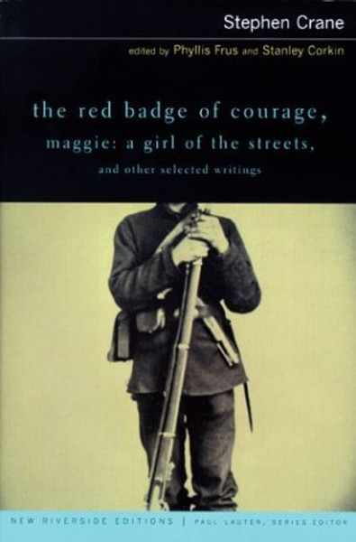 The Red Badge of Courage, Maggie: A Girl of the Streets, and Other Selected Writings (Riverside Editions, A125)