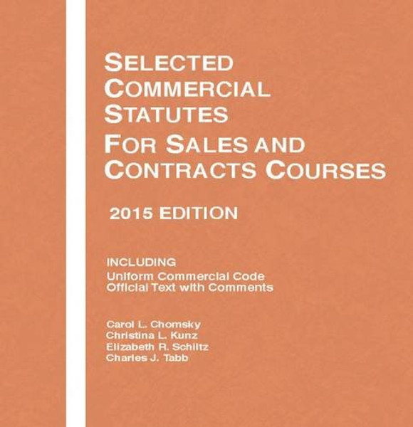 Selected Commercial Statutes, For Sales and Contracts Courses, 2 (Selected Statutes) Selected Commercial Statutes, For Sales and Contracts Courses, 2 (Selected Statutes)