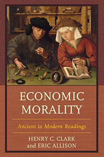 Economic Morality: Ancient to Modern Readings (Capitalist Thought: Studies in Philosophy, Politics, and Economics)