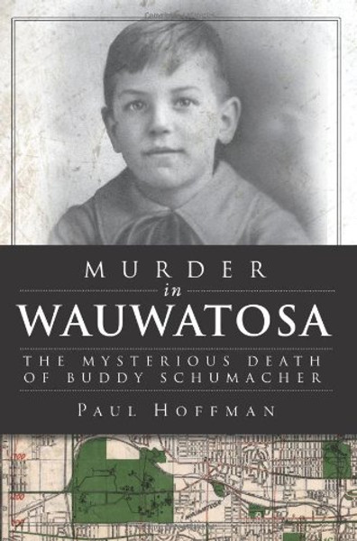 Murder in Wauwatosa: The Mysterious Death of Buddy Schumacher (True Crime) Murder in Wauwatosa: The Mysterious Death of Buddy Schumacher (True Crime)