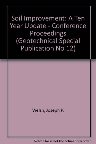 Soil Improvement: A Ten Year Update (Geotechnical Special Publication No 12)