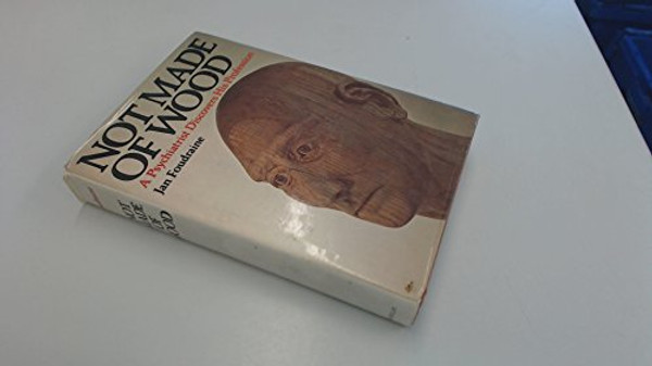 Not Made of Wood: A Psychiatrist Discovers His Own Profession