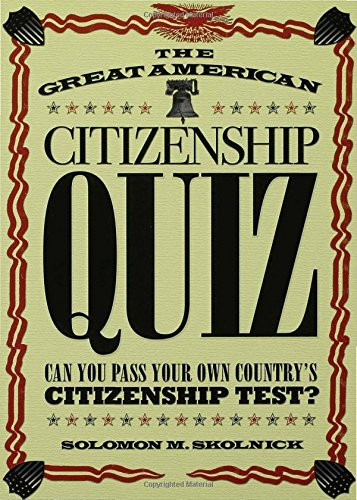 The Great American Citizenship Quiz: Can You Pass Your Own Countrys Citizenship Test?