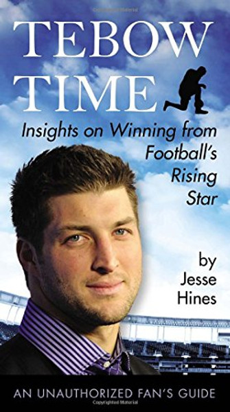 Tebow Time: Insights on Winning from Football's Rising Star