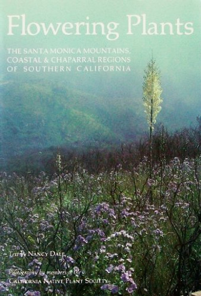 Flowering Plants: The Santa Monica Mountains, Coastal and Chaparral Regions of Southern California