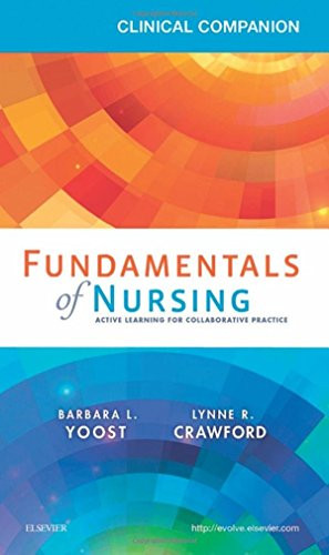 Clinical Companion for Fundamentals of Nursing: Active Learning for Collaborative Practice, 1e