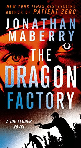 The Dragon Factory: A Joe Ledger Novel