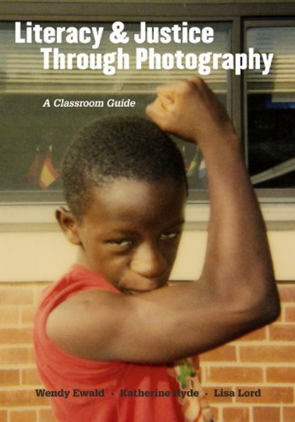 Literacy and Justice Through Photography: A Classroom Guide (Language & Literacy) (Language and Literacy Series)