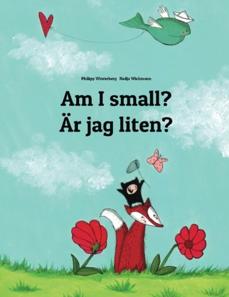 Am I small? r jag liten?: Children's Picture Book English-Swedish (Bilingual Edition) (English and Swedish Edition)
