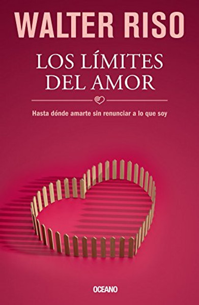Los lmites del amor: Hasta dnde amarte sin renunciar a lo que soy (Biblioteca Walter Riso) (Spanish Edition) Los lmites del amor: Hasta dnde amarte sin renunciar a lo que soy (Biblioteca Walter Riso) (Spanish Edition)