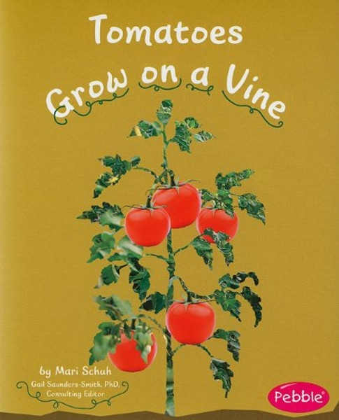 Tomatoes Grow on a Vine (How Fruits and Vegetables Grow)