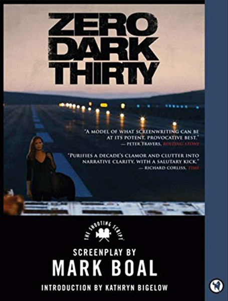 Zero Dark Thirty: The Shooting Script Zero Dark Thirty: The Shooting Script