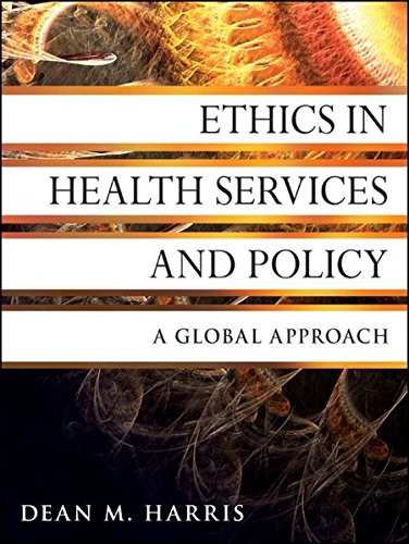 Ethics in Health Services and Policy: A Global Approach