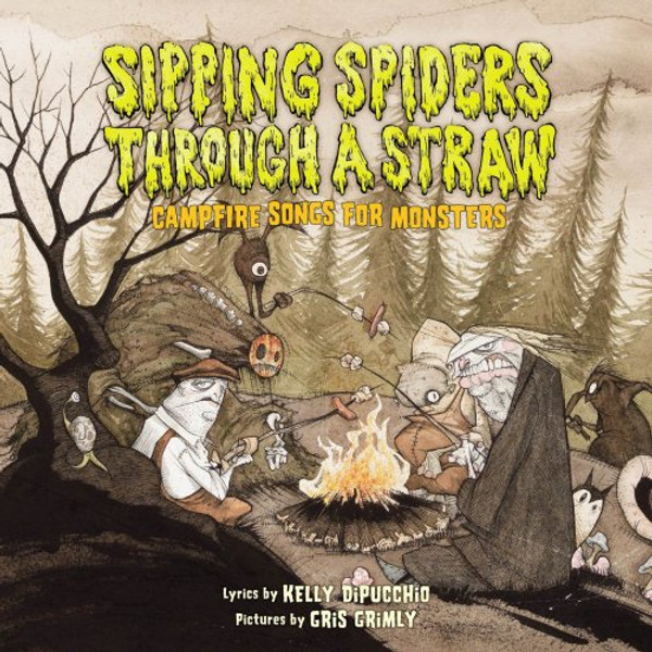 Sipping Spiders Through a Straw: Campfire Songs for Monsters
