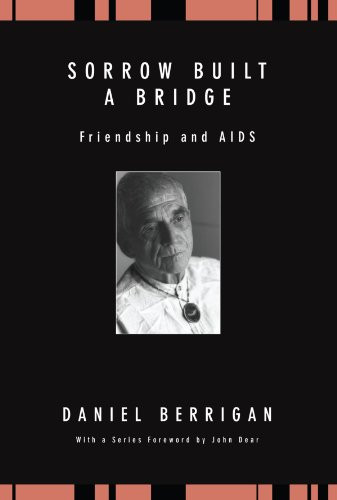Sorrow Built a Bridge: Friendship and AIDS (Daniel Berrigan Reprint)