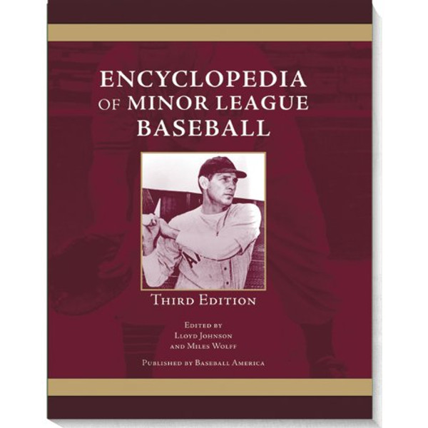 Encyclopedia of Minor League Baseball Encyclopedia of Minor League Baseball