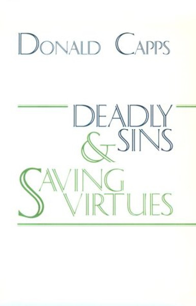 Deadly Sins and Saving Virtues