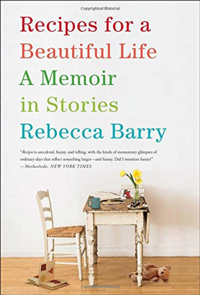 Recipes for a Beautiful Life: A Memoir in Stories