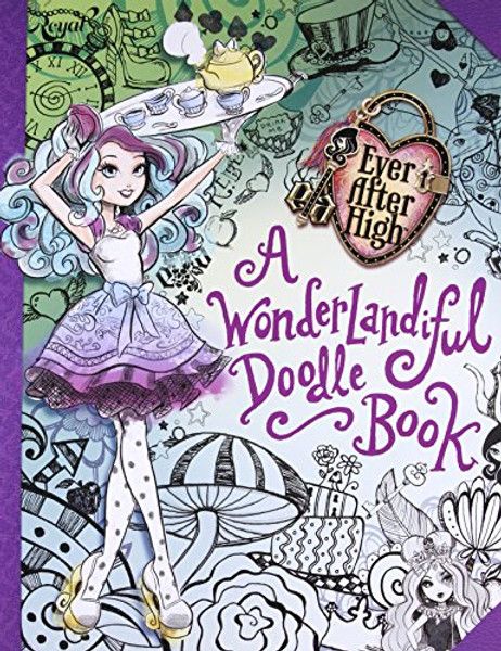 Ever After High:  A Wonderlandiful Doodle Book Ever After High:  A Wonderlandiful Doodle Book