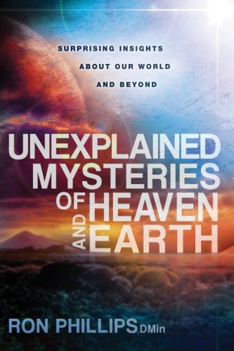Unexplained Mysteries of Heaven and Earth: Surprising Insights About Our World and Beyond
