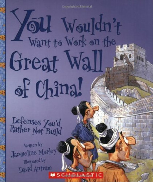 You Wouldn't Want to Work on the Great Wall of China!: Defenses You'd Rather Not Build You Wouldn't Want to Work on the Great Wall of China!: Defenses You'd Rather Not Build
