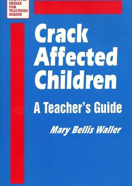 Crack-Affected Children: A Teachers Guide (Survival Skills for Teachers)