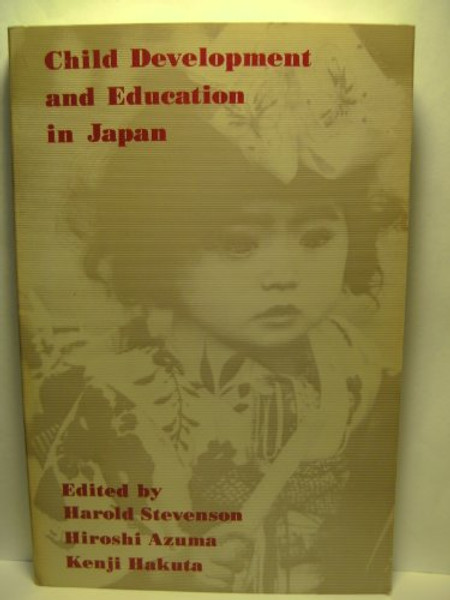 Child Development and Education in Japan (Series of Books in Psychology)