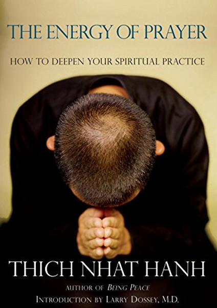 The Energy of Prayer: How to Deepen Your Spiritual Practice The Energy of Prayer: How to Deepen Your Spiritual Practice