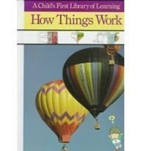 How Things Work (A Child's First Library of Learning)